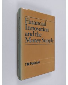 Kirjailijan T. M. Podolski käytetty kirja Financial Innovation and the Money Supply