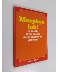Kirjailijan Arthur Bloch käytetty kirja Murphyn laki ja muita syitä miksi asiat menevät pieleen!