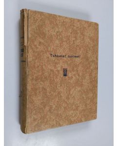 Kirjailijan Guy de Maupassant käytetty kirja Tuhoavat tunteet : kertojamestarien novelleja