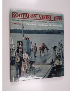 Kirjailijan Hans Wagner käytetty kirja Kohtalon vuosi 1939 : ainutlaatuinen värivalokuvakertomus Suomesta