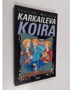 Kirjailijan Tuulikki Metsola käytetty kirja Karkaileva koira