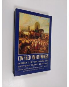 Kirjailijan Kenneth L. Holmes käytetty kirja Covered wagon women Vol. 1: diaries & letters from the western trails 1840 - 1849