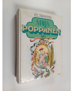 Kirjailijan P. L. Travers käytetty kirja Maija Poppanen 1-2 : Maija Poppanen ; Maija Poppanen tulee takaisin