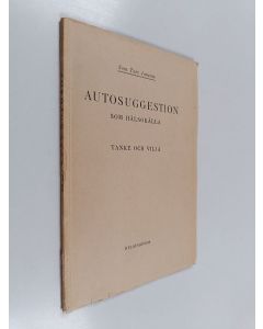 Kirjailijan Sven Ture Jansson käytetty kirja Autosuggestion som hälsokälla : tanke och vilja