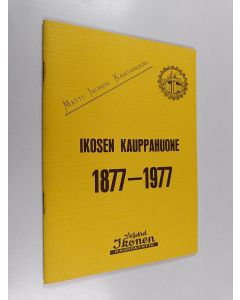 Kirjailijan Olli J. Olkkonen käytetty teos Ikosen kauppahuone : Ikosen kauppahuone 1877-1977