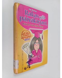Kirjailijan Jim Benton käytetty kirja Rakas nuija päiväkirjani, minä nyt vain tiedän kaiken!