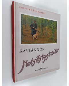Kirjailijan Christer Holmgren käytetty kirja Käytännön metsästystaito