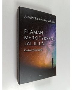 Kirjailijan Juha Pihkala käytetty kirja Elämän merkityksen jäljillä : keskustelukirjeitä - Keskustelukirjeitä