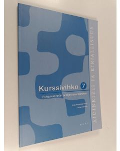 käytetty kirja Äidinkieli ja kirjallisuus, Kurssivihko 7 : Puheviestinnän taitojen syventäminen