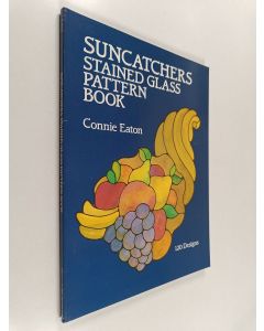 Kirjailijan Connie Eaton käytetty kirja Suncatchers stained glass pattern book : 120 designs