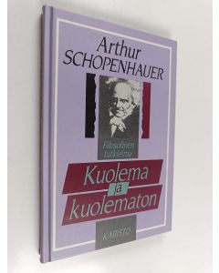 Kirjailijan Arthur Schopenhauer käytetty kirja Kuolema ja kuolematon