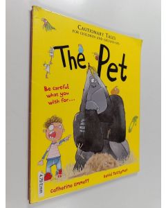 Kirjailijan Catherine Emmett käytetty kirja The pet : cautionary tales for children and grown-ups
