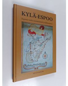 Kirjailijan Reima T. A. Luoto & Saulo Kepsu ym. käytetty kirja Kylä-Espoo : Espoon vanha asutusnimistö ja kylämaisema