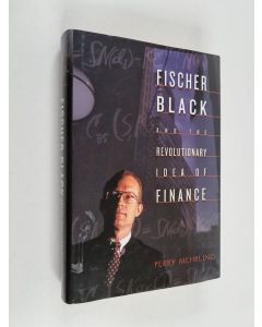 Kirjailijan Perry Mehrling käytetty kirja Fischer Black and the Revolutionary Idea of Finance