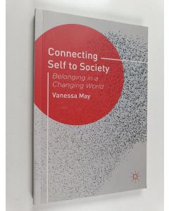Kirjailijan Vanessa May käytetty kirja Connecting self to society : belonging in a changing world