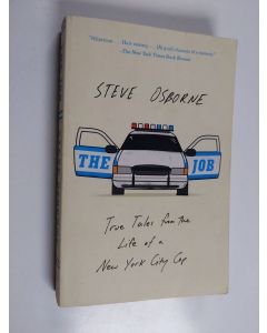 Kirjailijan Steve Osborne käytetty kirja The Job : True Tales from the Life of a New York City Cop