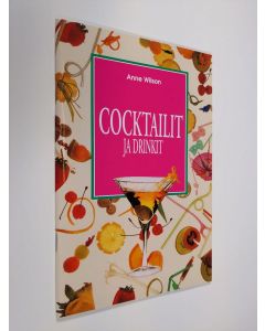 Kirjailijan Anne Wilson käytetty teos Cocktailit ja drinkit