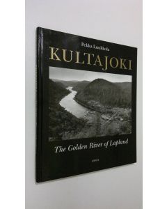 Kirjailijan Pekka Luukkola käytetty kirja Kultajoki = The Golden River of Lapland