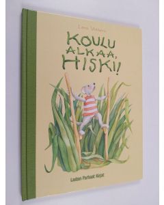 Kirjailijan Lena Vahtera käytetty kirja Koulu alkaa, Hiski!