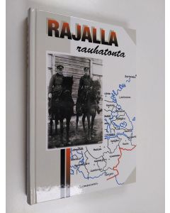 Kirjailijan Kaino Tuokko käytetty kirja Rajalla rauhatonta
