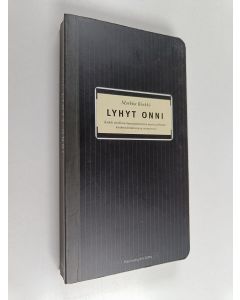 Kirjailijan Markku Rönkkö käytetty kirja Lyhyt onni : kaikki oleellinen kunniantuntoisen mainoselokuvan käsikirjoittamisesta ja ostamisesta