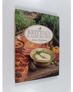 Kirjailijan Anne Chapman käytetty kirja Keittoja & alkuruokia