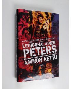 Kirjailijan Kyösti ym. Pietiläinen käytetty kirja Legioonalainen Peters : aavikon kettu