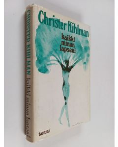 Kirjailijan Christer Kihlman käytetty kirja Kaikki minun lapseni