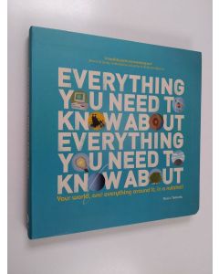Kirjailijan Daniel Tatarsky käytetty kirja Everything You Need to Know About Everything You Need to Know About - Your World, And Everything In it, In A Nutshell