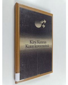Kirjailijan Kirsi Kunnas käytetty kirja Kuun kuva meissä : runoja