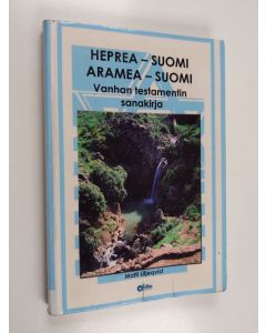 Kirjailijan Matti Liljeqvist käytetty kirja Heprea-suomi, aramea-suomi : Vanhan testamentin sanakirja