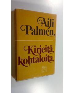 Kirjailijan Aili Palmen käytetty kirja Kirjeitä, kohtaloita : elämänkuvia viime vuosisadalta ja nykyiseltä