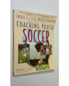 Kirjailijan Bobby Clark käytetty kirja The Baffled Parent's Guide to Coaching Youth Soccer