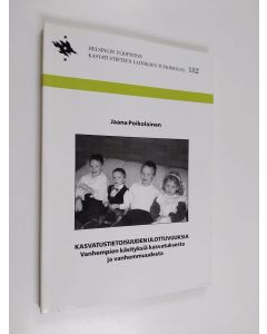 Kirjailijan Jaana Poikolainen käytetty kirja Kasvatustietoisuuden ulottuvuuksia - vanhempien käsityksiä kasvatuksesta ja vanhemmuudesta