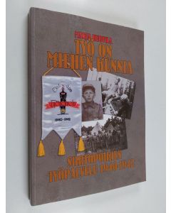 Kirjailijan Marja Huovila käytetty kirja Työ on miehen kunnia : siirtopoikien työpalvelu 1940-1942 - Siirtopoikien työpalvelu 1940-1942