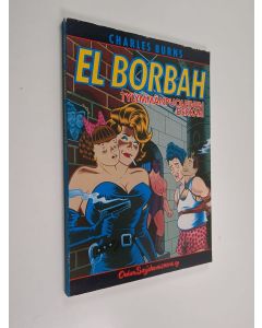 Kirjailijan Charles Burns käytetty kirja El Borbah - tylymmänpuoleinen dekkari