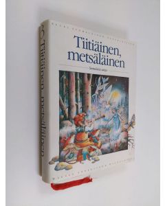 Tekijän Kristina Segercrantz  käytetty kirja Tiitiäinen, metsäläinen : suomalaisia satuja