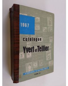 Kirjailijan Yvert & Tellier, käytetty kirja Catalogue Yvert et Tellier de timbres-poste : Soixante - et -onzième annèe - Tome 3 outre-mer 1967