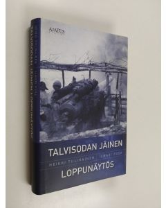 Kirjailijan Heikki Tiilikainen käytetty kirja Talvisodan jäinen loppunäytös
