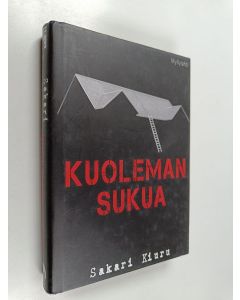 Kirjailijan Sakari Kiuru käytetty kirja Kuoleman sukua : jännitysromaani