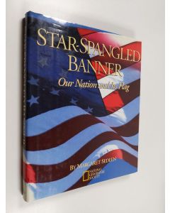 Kirjailijan Margaret Sedeen käytetty kirja Star-spangled Banner - Our Nation and Its Flag