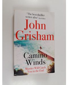 Kirjailijan John Grisham käytetty kirja Camino Winds - The Ultimate Summer Murder Mystery from the Greatest Thriller Writer Alive