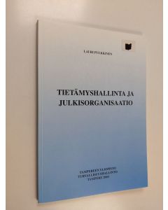 Kirjailijan Lauri Pulkkinen käytetty kirja Tietämyshallinta ja julkisorganisaatio : knowledge management -käsite julkisorganisaatiossa