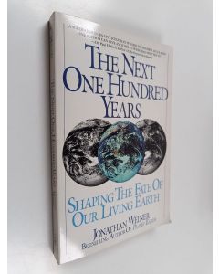 Kirjailijan Jonathan Weiner käytetty kirja The Next One Hundred Years - Shaping the Fate of Our Living Earth