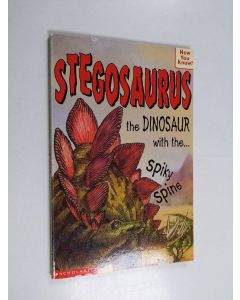Kirjailijan Mike Spoor & Helen Greathead käytetty kirja Stegosaurus - The Dinosaur with the Spiky Spine