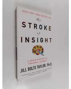 Kirjailijan Jill Bolte Taylor käytetty kirja My stroke of insight : a brain scientist's personal journey