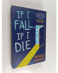 Kirjailijan Michael Christie käytetty kirja If I Fall, If I Die