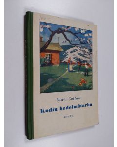 Kirjailijan Olavi Collan käytetty kirja Kodin hedelmätarha : sen perustaminen ja hoito sekä tuotteiden talteenotto, säilytys ja jalostaminen