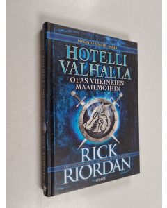 Kirjailijan Rick Riordan käytetty kirja Hotelli Valhalla : opas viikinkien maailmoihin - Eeppisiä sankareita, legendaarisia seikkailuja