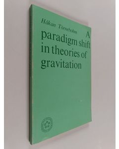 Kirjailijan Håkan Törnebohm käytetty kirja A paradigm shift in theories of gravitation